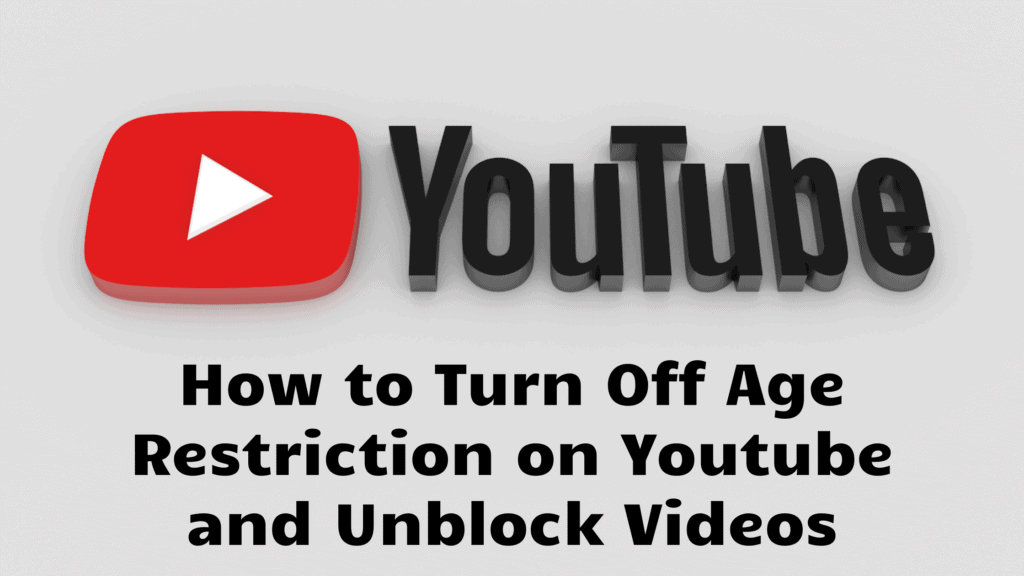 How to Turn Off Age Restriction on Youtube and Unblock Videos
