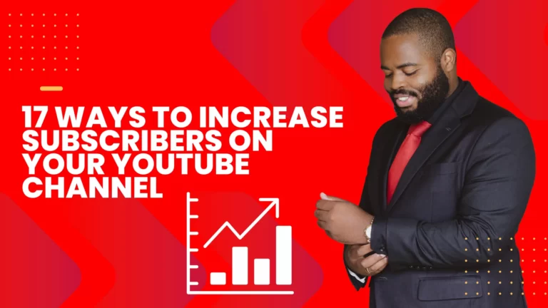 17 ways to increase subscribers on your YouTube channel