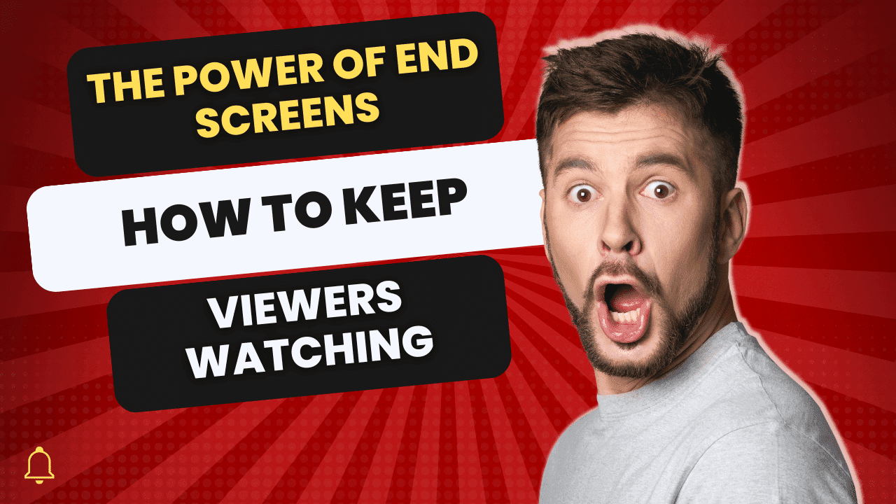 The Power of End Screens