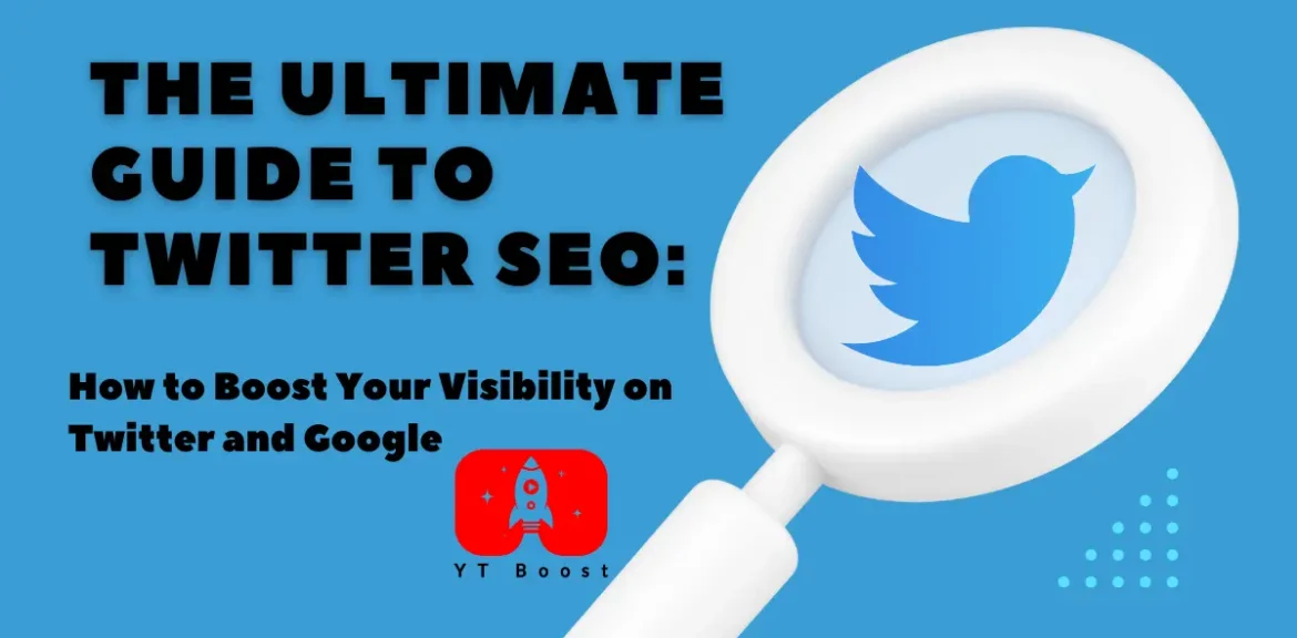 The Ultimate Guide to Twitter SEO How to Boost Your Visibility on Twitter and Google (1)