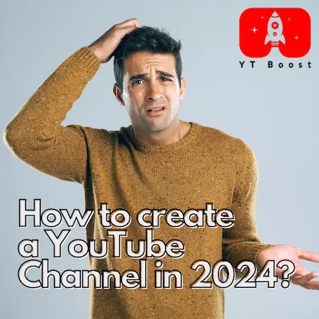 How to create a YouTube Channel in 2024?