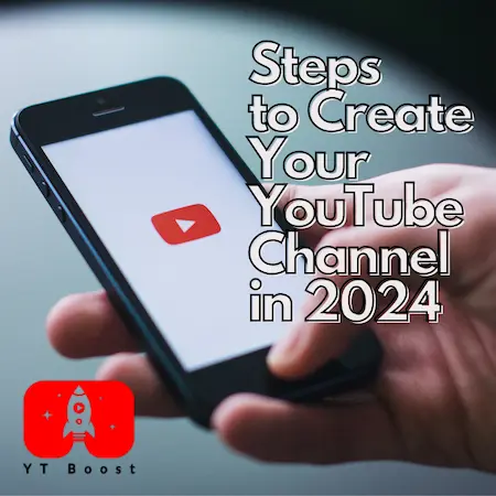 Steps to Create Your YouTube Channel in 2024